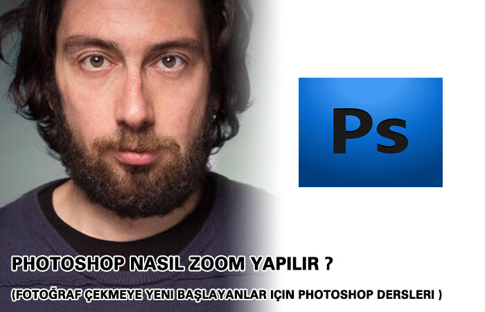 Ders-8 PHOTOSHOP NASIL ZOOM YAPILIR ? (Fotoğraf Çekmeye Yeni Başlayanlar için Photoshop Dersleri ) – Nezihi GÖZEN
