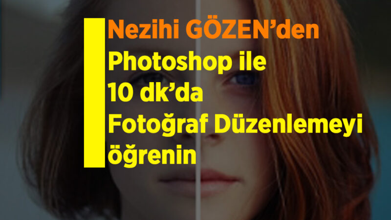 Photoshop ile 10 dk’da Fotoğraf Düzenlemeyi öğrenin