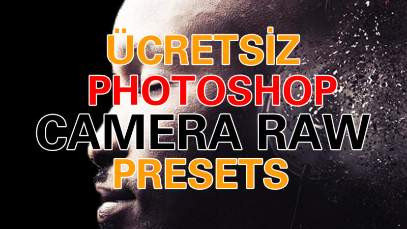 Ücretsiz Photoshop Camera Raw Presets